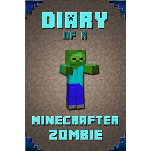 Diary of a Minecrafter Zombie: Extraordinary Masterpiece from Famous Kids Books Author for All Minecrafters - Paperback