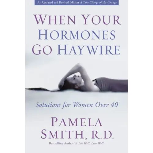 When Your Hormones Go Haywire: Solutions for Women Over 40 - Paperback