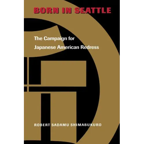 Born in Seattle: The Campaign for Japanese American Redress - Paperback