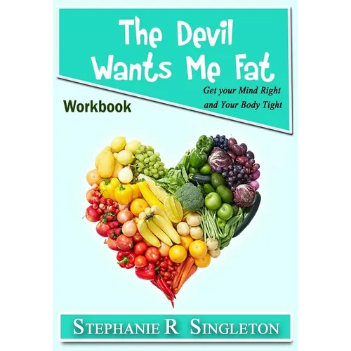 The Devil Wants Me Fat: Get Your Mind Right and Your Body Tight Workbook - Paperback