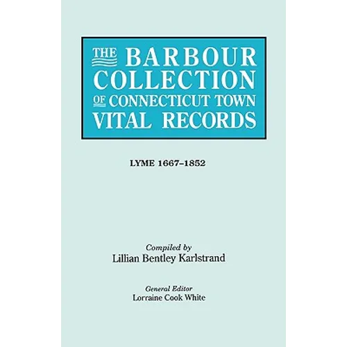 Barbour Collection of Connecticut Town Vital Records. Volume 24: Lyme 1667-1852 - Paperback