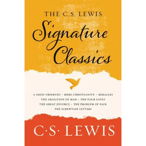 The C. S. Lewis Signature Classics: An Anthology of 8 C. S. Lewis Titles: Mere Christianity, the Screwtape Letters, Miracles, the Great Divorce, the P - Paperback