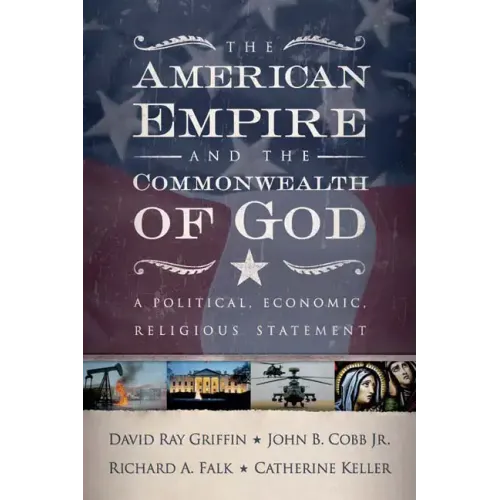 The American Empire and the Commonwealth of God: A Political, Economic, Religious Statement - Paperback