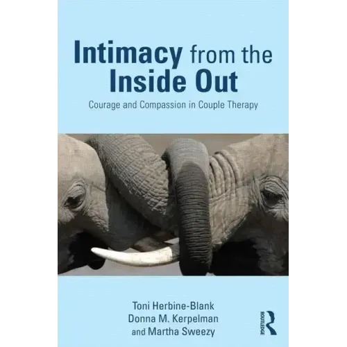 Intimacy from the Inside Out: Courage and Compassion in Couple Therapy - Paperback