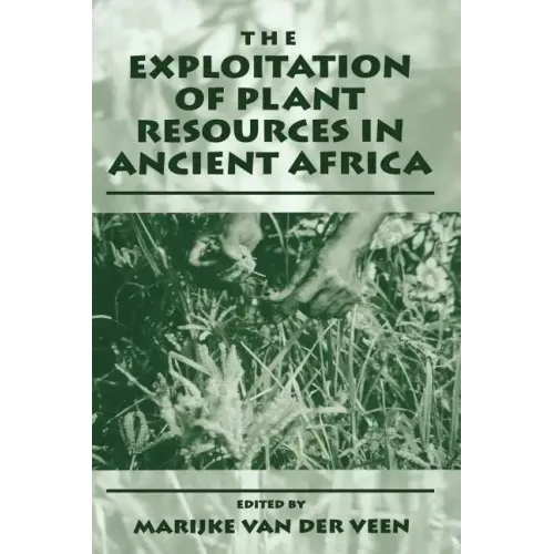The Exploitation of Plant Resources in Ancient Africa - Hardcover