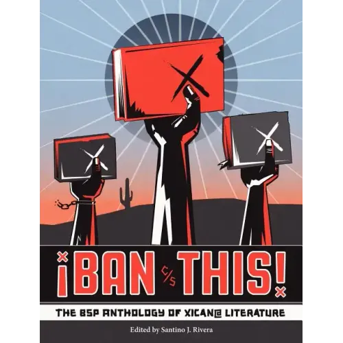 Ban This! the Bsp Anthology of Xican@ Literature - Paperback