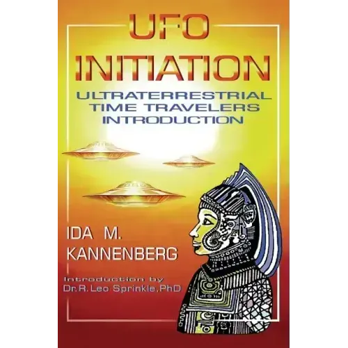UFO Initiation: Ultraterrestrial Time Travelers - Paperback