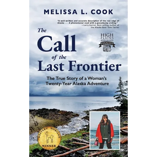 The Call of the Last Frontier: The True Story of a Woman's Twenty-Year Alaska Adventure - Hardcover