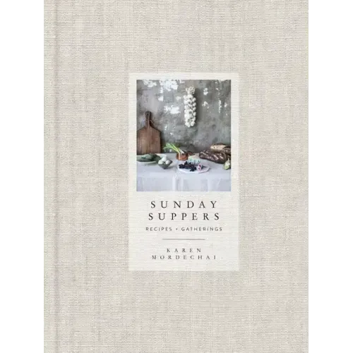 Sunday Suppers: Recipes + Gatherings: A Cookbook - Hardcover