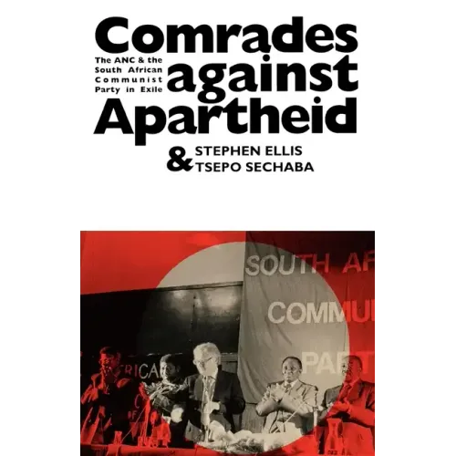 Comrades Against Apartheid: The ANC and the South African Communist Party in Exile - Paperback