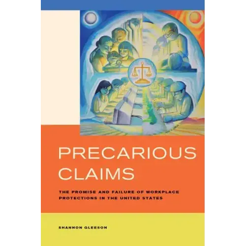 Precarious Claims: The Promise and Failure of Workplace Protections in the United States - Paperback