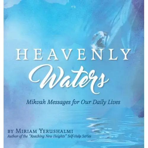 Heavenly Waters: Mikvah Messages for Our Daily Lives - Hardcover