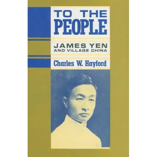 To the People: James Yen and Village China - Hardcover