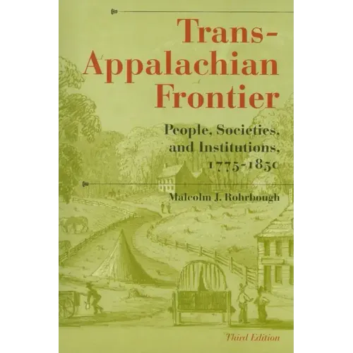 Trans-Appalachian Frontier, Third Edition: People, Societies, and Institutions, 1775-1850 - Paperback