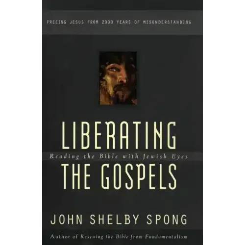 Liberating the Gospels: Reading the Bible with Jewish Eyes - Paperback
