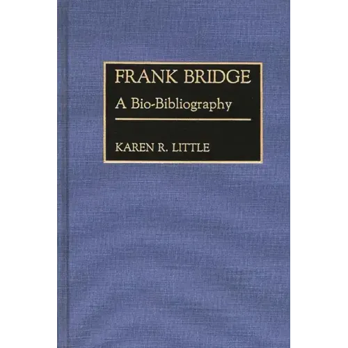 Frank Bridge: A Bio-Bibliography - Hardcover