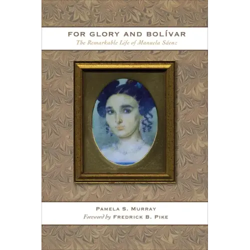 For Glory and Bolívar: The Remarkable Life of Manuela Sáenz - Paperback