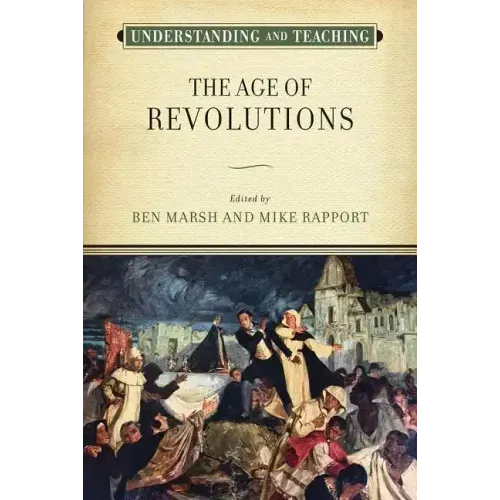 Understanding and Teaching the Age of Revolutions - Hardcover