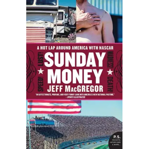 Sunday Money: Speed! Lust! Madness! Death! a Hot Lap Around America with NASCAR - Paperback