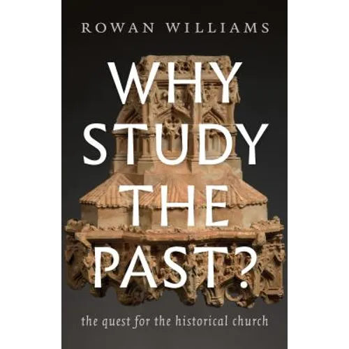 Why Study the Past?: The Quest for the Historical Church - Paperback