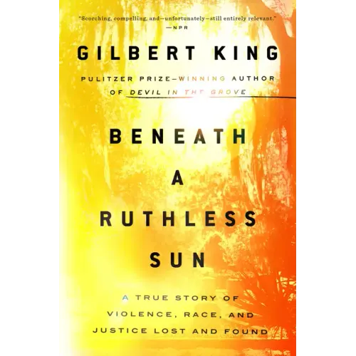 Beneath a Ruthless Sun: A True Story of Violence, Race, and Justice Lost and Found - Paperback