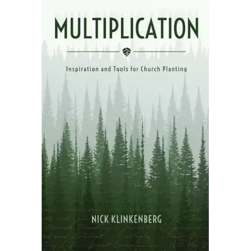 Multiplication: Inspiration and Tools for Church Planting - Paperback