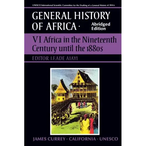 UNESCO General History of Africa, Vol. VI, Abridged Edition: Africa in the Nineteenth Century Until the 1880s Volume 6 - Paperback