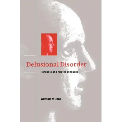 Delusional Disorder: Paranoia and Related Illnesses - Paperback