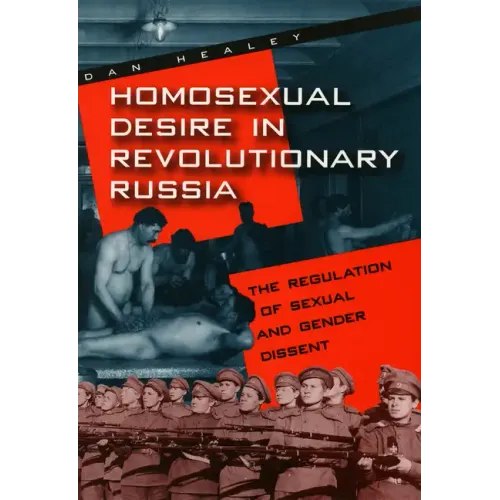 Homosexual Desire in Revolutionary Russia: The Regulation of Sexual and Gender Dissent - Paperback
