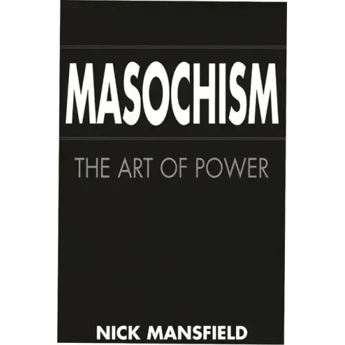 Masochism: The Art of Power - Hardcover
