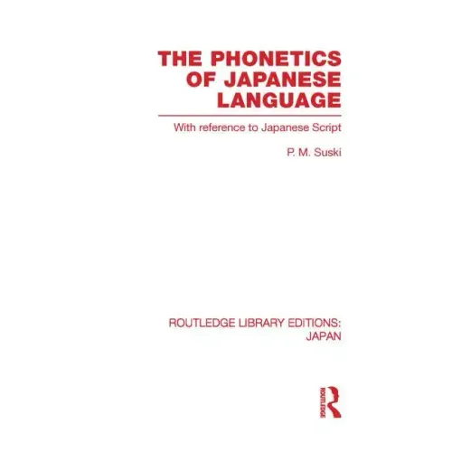 The Phonetics of Japanese Language: With Reference to Japanese Script - Paperback