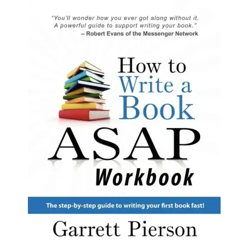 How To Write A Book ASAP Workbook: The step-by-step guide to writing your first book fast! - Paperback