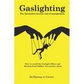 Gaslighting: The Narcissist's favorite tool of Manipulation - How to avoid the Gaslight Effect and Recovery from Emotional and Narcissistic Abuse