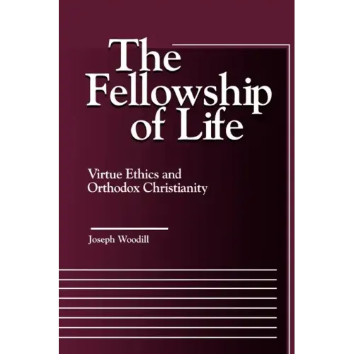 The Fellowship of Life: Virtue Ethics and Orthodox Christianity - Paperback