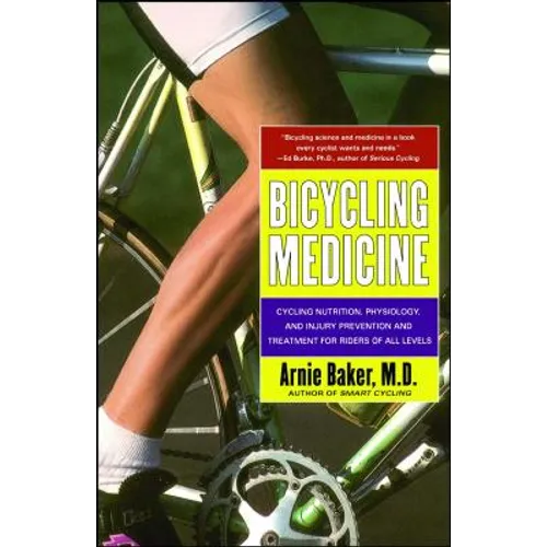 Bicycling Medicine: Cycling Nutrition, Physiology, Injury Prevention and Treatment for Riders of All Levels - Paperback