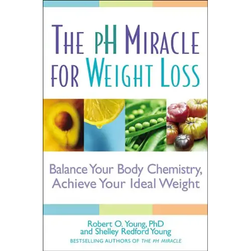 pH Miracle for Weight Loss: Balance Your Body Chemistry, Achieve Your Ideal Weight - Paperback