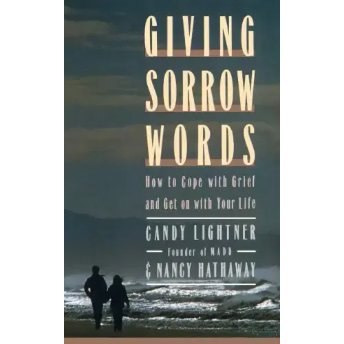 Giving Sorrow Words: How to Cope with Your Grief and Get on with Your Life - Hardcover