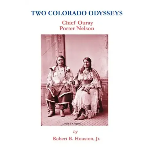 Two Colorado Odysseys: Chief Ouray Porter Nelson - Paperback