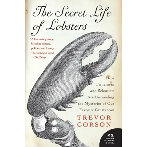 The Secret Life of Lobsters: How Fishermen and Scientists Are Unraveling the Mysteries of Our Favorite Crustacean - Paperback