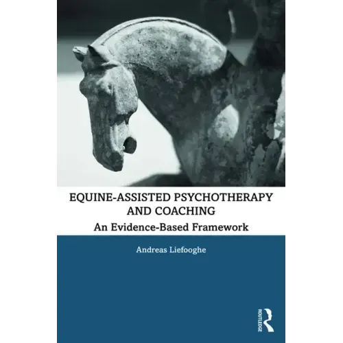 Equine-Assisted Psychotherapy and Coaching: An Evidence-Based Framework - Paperback