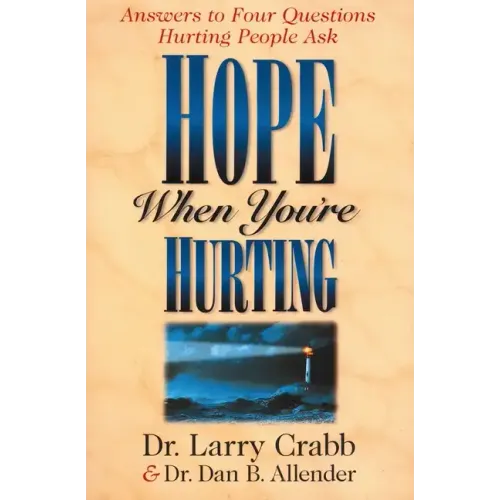 Hope When You're Hurting: Answers to Four Questions Hurting People Ask - Paperback