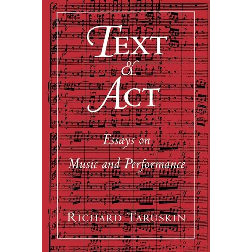 Text and ACT: Essays on Music and Performance - Paperback