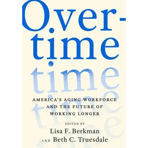 Overtime: America's Aging Workforce and the Future of Working Longer - Hardcover