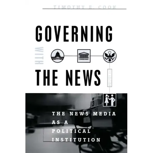 Governing With the News, Second Edition: The News Media as a Political Institution - Paperback