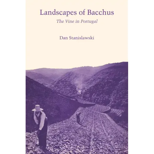 Landscapes Of Bacchus: The Vine in Portugal - Paperback