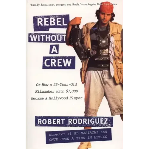 Rebel Without a Crew: Or How a 23-Year-Old Filmmaker with $7,000 Became a Hollywood Player - Paperback