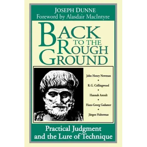 Back to Rough Ground: Practical Judgment and the Lure of Technique - Paperback