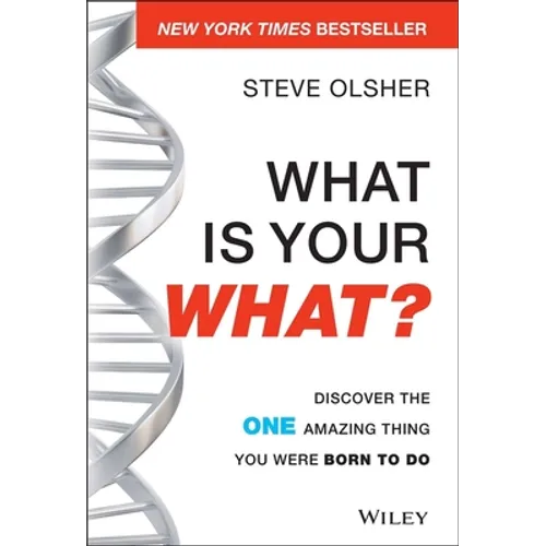 What Is Your What?: Discover the One Amazing Thing You Were Born to Do