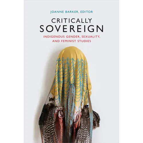Critically Sovereign: Indigenous Gender, Sexuality, and Feminist Studies