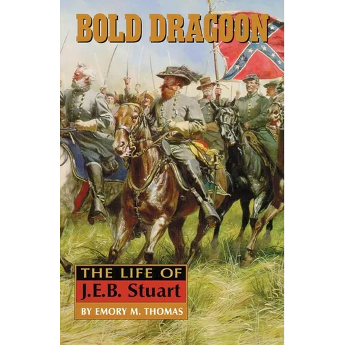 Bold Dragoon: The Life of J. E. B. Stuart - Paperback